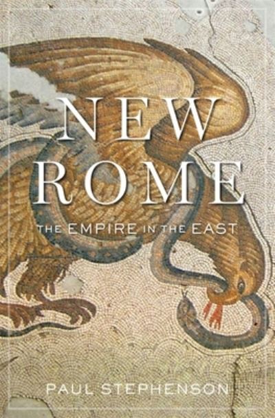 Cover for Paul Stephenson · New Rome - The Empire in the East (Hardcover Book) (2024)