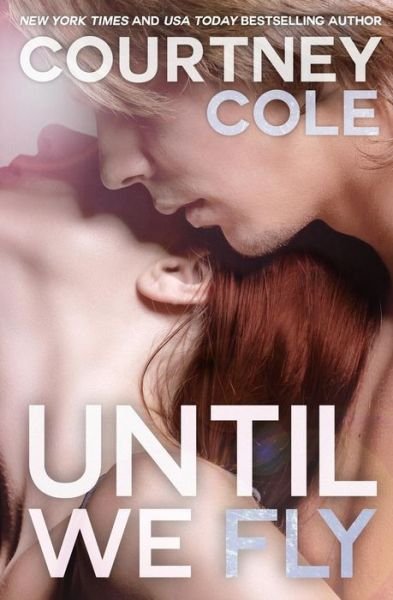 Cover for Courtney Cole · Until We Fly (The Beautifully Broken) (Volume 4) (Paperback Book) (2014)
