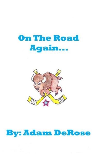 Cover for Adam DeRose · On the Road Again My Hockey Memoirs (Paperback Bog) (2015)