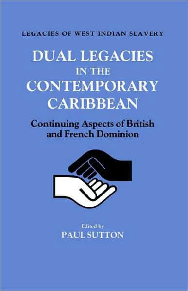 Cover for Paul Sutton · Dual Legacies in the Contemporary Caribbean: Continuing Aspects of British and French Dominion (Paperback Book) (1986)