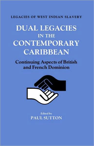 Cover for Paul Sutton · Dual Legacies in the Contemporary Caribbean: Continuing Aspects of British and French Dominion (Taschenbuch) (1986)