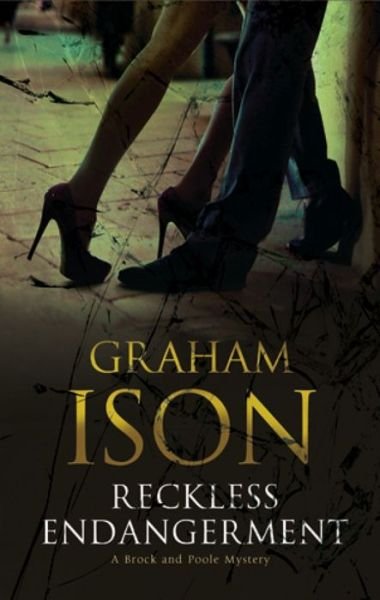 Cover for Graham Ison · Reckless Endangerment - A Brock &amp; Poole Mystery (Hardcover bog) [Main edition] (2014)