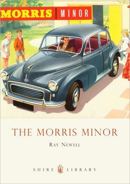 The Morris Minor - Shire Library - Ray Newell - Livros - Bloomsbury Publishing PLC - 9780747807629 - 10 de setembro de 2009
