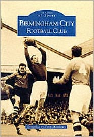 Birmingham City FC Images - Tony Matthews - Książki - The History Press Ltd - 9780752418629 - 1 marca 2000