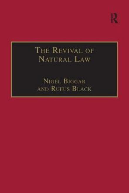 The Revival of Natural Law: Philosophical, Theological and Ethical Responses to the Finnis-Grisez School - Nigel Biggar - Książki - Taylor & Francis Ltd - 9780754612629 - 29 grudnia 2000