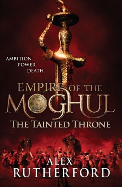 Cover for Alex Rutherford · Empire of the Moghul: The Tainted Throne (Paperback Book) (2012)