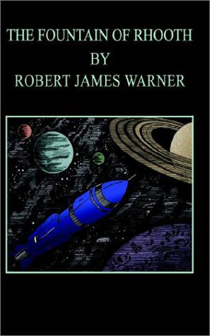 The Fountain of Rhooth - Robert James Warner - Books - AuthorHouse - 9780759617629 - August 7, 2002