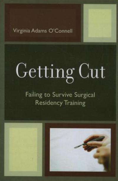 Cover for Virginia Adams O'Connell · Getting Cut: Failing to Survive Surgical Residency Training (Paperback Book) (2007)