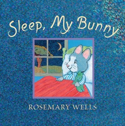 Cover for Rosemary Wells · Sleep, my bunny (Book) [First edition. edition] (2018)