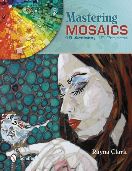 Cover for Rayna Clark · Mastering Mosaics: 19 Artists, 19 Projects (Hardcover Book) (2013)