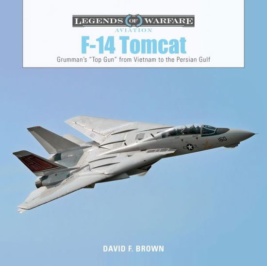 Cover for David F. Brown · F-14 Tomcat: Grumman's “Top Gun” from Vietnam to the Persian Gulf - Legends of Warfare: Aviation (Hardcover Book) (2019)