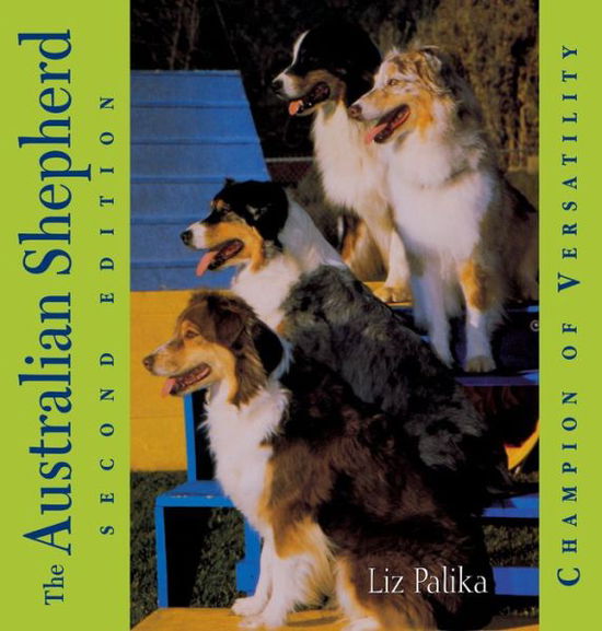 Cover for Liz Palika · The Australian Shepherd: Champion of Versatility (Hardcover Book) [2 Rev edition] (2003)