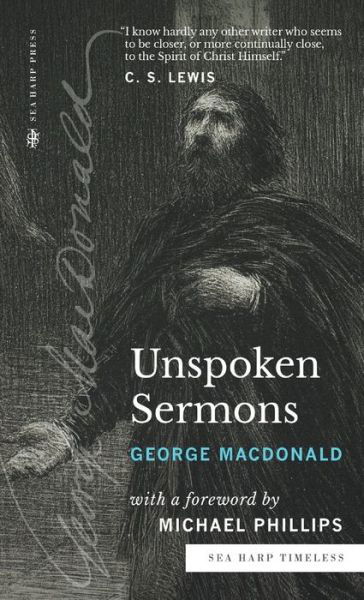 Cover for George MacDonald · Unspoken Sermons (Sea Harp Timeless series) : Series I, II, and III (Complete and Unabridged) (Hardcover Book) (2022)