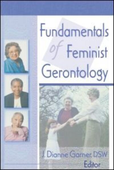 Cover for J Dianne Garner · Fundamentals of Feminist Gerontology (Paperback Book) (1999)