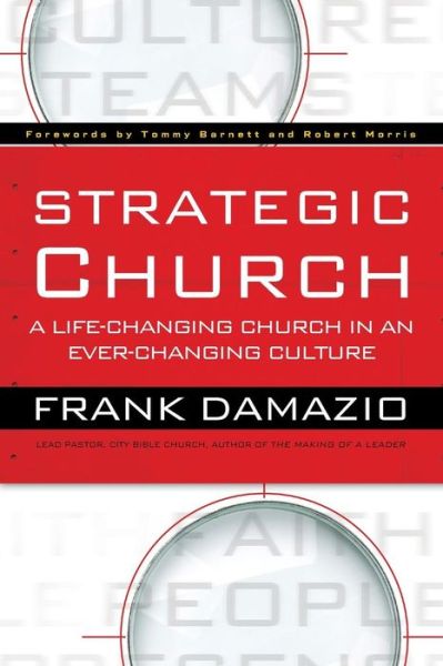 Strategic Church – A Life–Changing Church in an Ever–Changing Culture - Frank Damazio - Książki - Baker Publishing Group - 9780801017629 - 14 września 2012