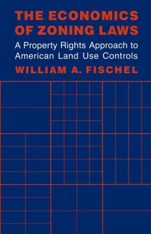 Cover for Fischel, William A. (Profesor of Economics and Hardy Professor of Legal Studies, Dartmouth College) · The Economics of Zoning Laws: A Property Rights Approach to American Land Use Controls (Paperback Book) (1987)