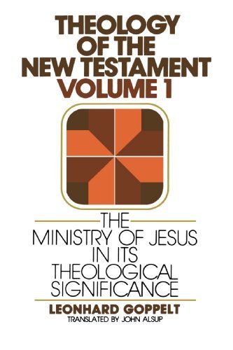 Cover for Leonhard Goppelt · Theology of the New Testament, Volume 1: the Ministry of Jesus in Its Theological Significance (Paperback Book) (1981)