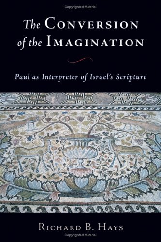 Cover for Richard B. Hays · The Conversion of the Imagination: Paul as Interpreter of Israel's Scripture (Pocketbok) (2004)