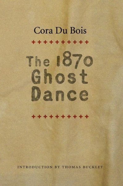 Cover for Cora Du Bois · The 1870 Ghost Dance (Paperback Bog) (2007)