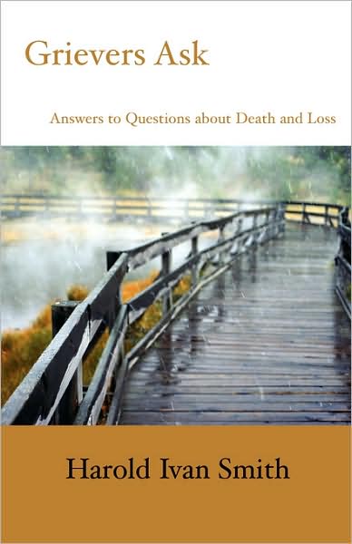 Grievers Ask: Answers to Questions About Death and Loss - Harold Ivan Smith - Książki - Augsburg Fortress Publishers - 9780806645629 - 19 kwietnia 2004