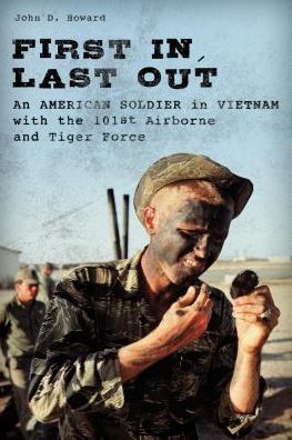 Cover for John Howard · First in, Last out: An American Paratrooper in Vietnam with the 101st and Vietnamese Airborne (Hardcover Book) (2017)