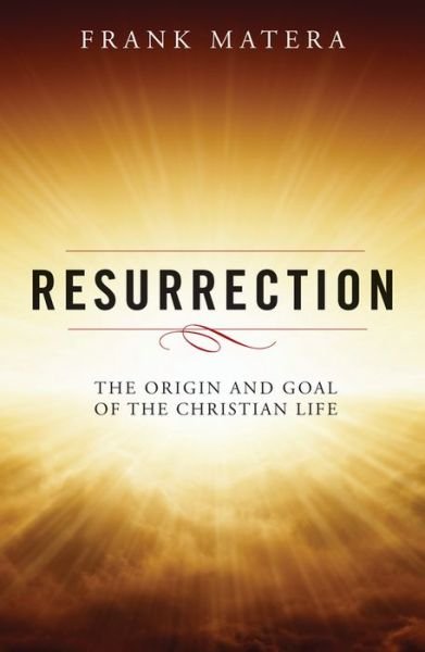 Cover for Frank J. Matera · Resurrection: the Origin and Goal of the Christian Life (Taschenbuch) [Annotated edition] (2015)