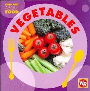 Vegetables (Find out About Food) - Tea Benduhn - Kirjat - Weekly Reader Early Learning - 9780836882629 - sunnuntai 22. heinäkuuta 2007
