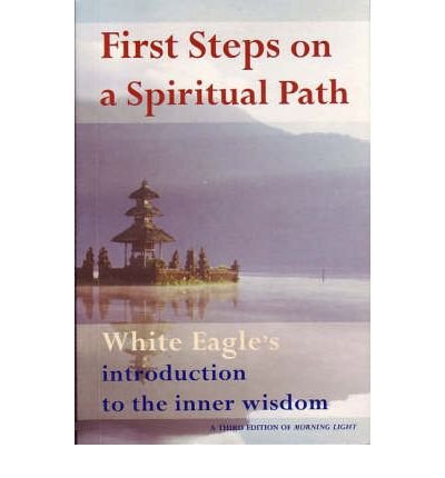 Cover for White Eagle · First Steps on a Spiritual Path: White Eagle's Introduction to the Inner Wisdom (Paperback Book) (2005)