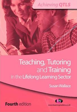 Cover for Susan Wallace · Teaching, Tutoring and Training in the Lifelong Learning Sector - Achieving QTLS Series (Paperback Book) [4 Revised edition] (2011)