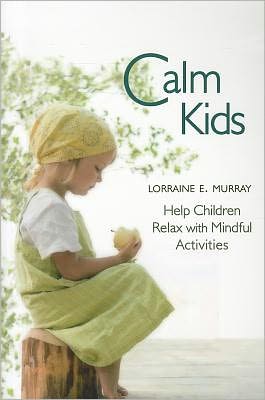 Cover for Lorraine E. Murray · Calm Kids: Help Children Relax with Mindful Activities (Paperback Book) (2012)