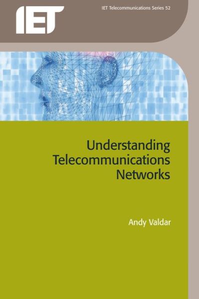 Understanding Telecommunications Networks - Telecommunications - Andy Valdar - Books - Institution of Engineering and Technolog - 9780863413629 - November 15, 2006