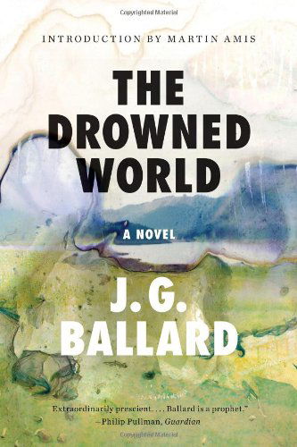 The Drowned World: a Novel (50th Anniversary) - J. G. Ballard - Kirjat - Liveright - 9780871403629 - maanantai 20. toukokuuta 2013