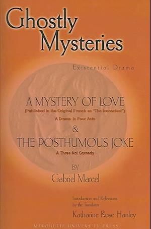 Cover for Gabriel Marcel · Ghostly Mysteries: Existential Drama.  A Mystery of Love &amp; The Posthumous Joke (Pocketbok) (2005)