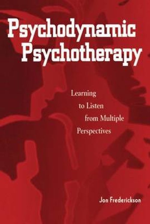 Psychodynamic Psychotherapy: Learning to Listen from Multiple Perspectives - Jon Frederickson - Boeken - Taylor & Francis Ltd - 9780876309629 - 1 december 1998