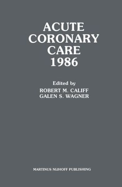 Cover for Califf · Acute Coronary Care 1986: Principles and Practice - Acute Coronary Care Updates (Innbunden bok) (1985)