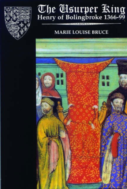 Cover for Marie Louise Bruce · The Usurper King: Henry of Bolingbroke, 1366-99 (Paperback Book) [2 Rev edition] (1998)