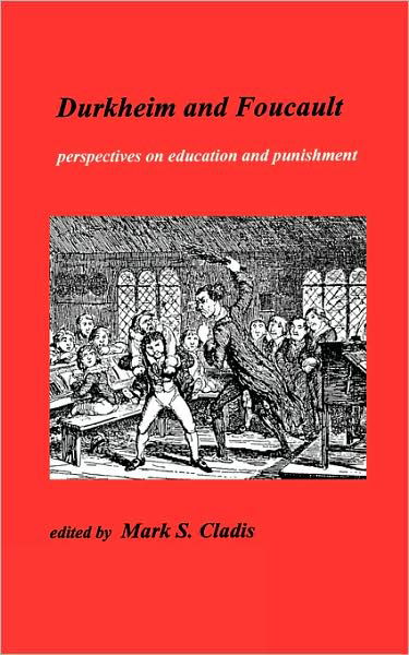 Cover for Mark Sydney Cladis · Durkheim and Foucault: Perspectives on Education and Punishment - Publications of the Durkheim Press (Paperback Book) (2001)