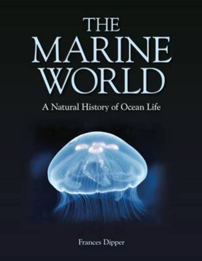 Cover for Frances Dipper · The Marine World – A Natural History of Ocean Life (Hardcover Book) (2019)