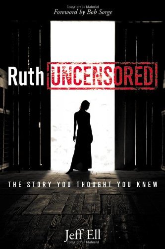 Cover for Jeff Ell · Ruth Uncensored: the Story You Thought You Knew (Paperback Book) (2009)