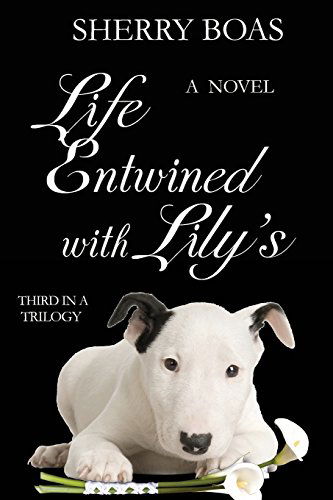 Cover for Sherry Boas · Life Entwined with Lily's: the Third in a Trilogy (Paperback Book) [1st edition] (2011)