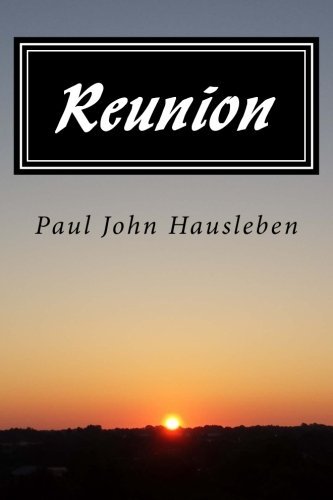 Cover for Mr. Paul John Hausleben · Reunion: Another Story from the Adventures of Harry and Paul. a Sequel To, &quot;The Night Always Comes&quot; (Paperback Bog) (2013)