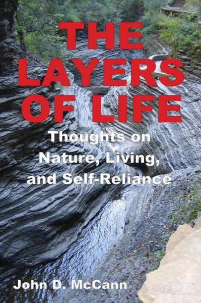Cover for John D. Mccann · The Layers of Life - Thoughts on Nature, Living, and Self-reliance (Paperback Book) [1st edition] (2014)