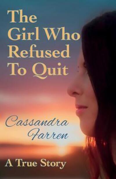 Cover for Cassie Farren · The Girl Who Refused to Quit (Paperback Book) [2 New edition] (2016)