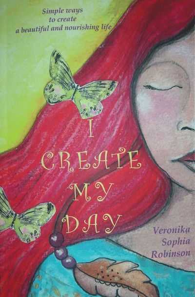 Cover for Veronika Sophia Robinson · I Create My Day (Pocketbok) (2016)