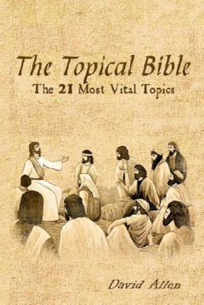 The Topical Bible - David Allen - Bøger - Ihs Holdings - 9780996735629 - 24. september 2015