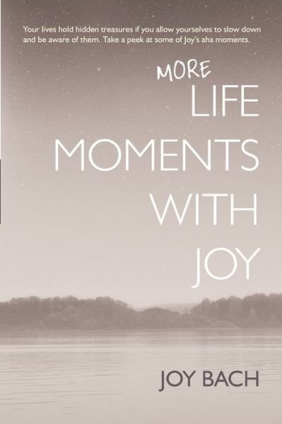 Cover for Joy Bach · More Life Moments with Joy: Take another moment for Joy in your day. (Paperback Book) (2019)