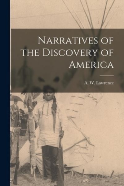 Cover for A W (Arnold Walter) 1900- Lawrence · Narratives of the Discovery of America (Paperback Book) (2021)