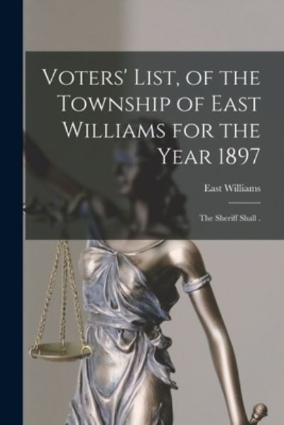 Cover for East Williams (Ont ) · Voters' List, of the Township of East Williams for the Year 1897 [microform] (Paperback Book) (2021)