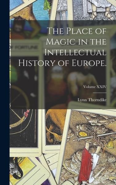 Cover for Lynn Thorndike · Place of Magic in the Intellectual History of Europe. ; Volume XXIV (Bok) (2022)