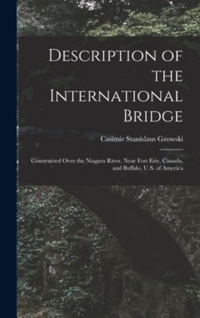 Cover for Casimir Stanislaus Gzowski · Description of the International Bridge (Book) (2022)